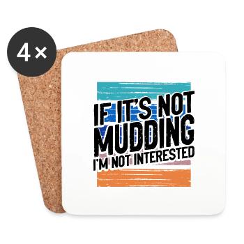 Mudder Gift If It's Not Mudding Not Interested - Coasters (set of 4) - white - Front
