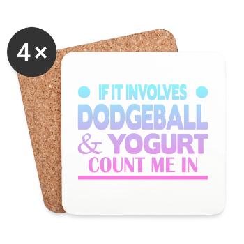 If it involves Dodgeball & Yogurt count me in - Untersetzer (4er-Set) - Weiß - Vorne