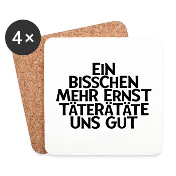 EIN BISSCHEN MEHR ERNST TÄTERÄTÄTE UNS GUT - Untersetzer (4er-Set) - Weiß - Vorne