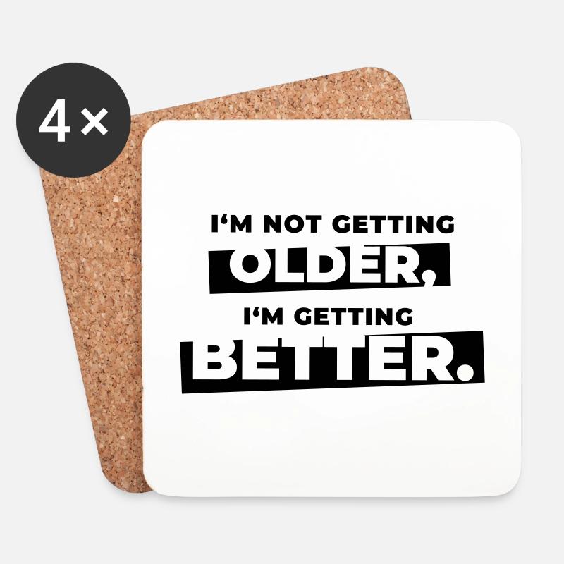 I'm not getting older I'm getting better - Untersetzer (4er-Set) - Weiß