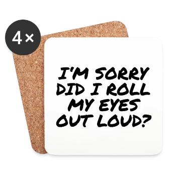 I'm sorry did i roll my eyes out loud? - Coasters (set of 4) - white - Front