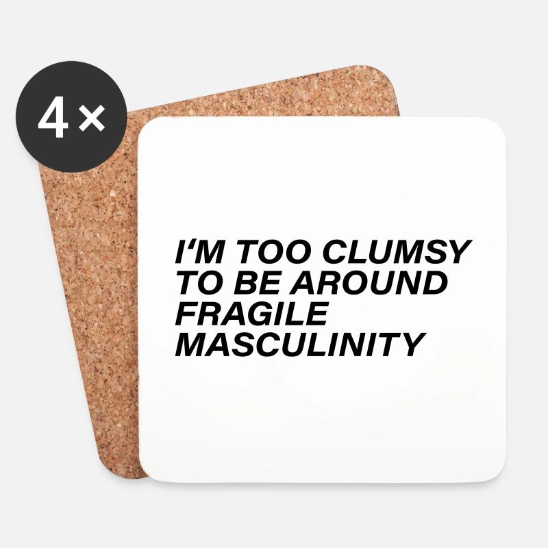 I m too clumsy to be around fragile masculinity - Untersetzer (4er-Set) - Weiß