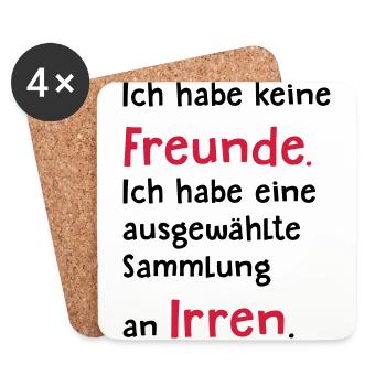 Ich habe keine Freunde (Spruch) - Untersetzer (4er-Set) - Weiß - Vorne