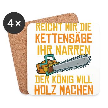 Reicht mir die Kettensäge König will Holz machen - Untersetzer (4er-Set) - Weiß - Vorne