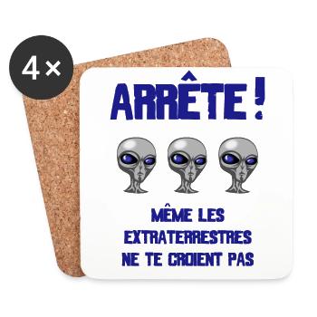 ARRETE! Même les extraterrestres ne te croient pas - Dessous de verre (lot de 4) - blanc - Devant