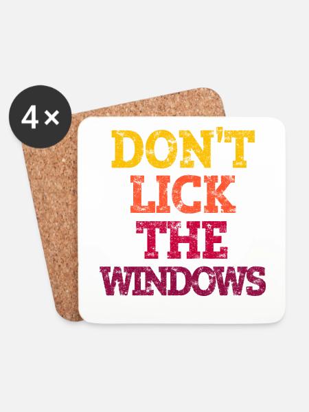 DON'T LICK THE WINDOWS. - Coasters (set of 4) - white