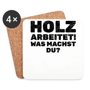 Holz Arbeitet! Was Machst Du? Lustiger Spruch - Untersetzer (4er-Set) - Weiß - Vorne