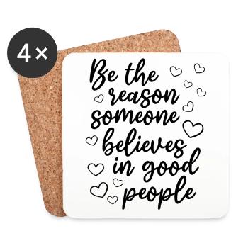 Be The Reason Someone Believes In Good People - Untersetzer (4er-Set) - Weiß - Vorne