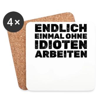 Endlich Einmal ohne Idioten arbeiten I Lustige - Untersetzer (4er-Set) - Weiß - Vorne