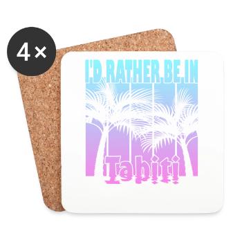 I'd rather be in Tahiti - Coasters (set of 4) - white - Front