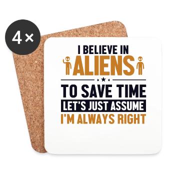 Believe In Aliens Let's Assume I'm Right Ufo Alien - Coasters (set of 4) - white - Front