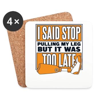 Said Stop Pulling My Leg Prosthetic Limb User Leg - Coasters (set of 4) - white - Front