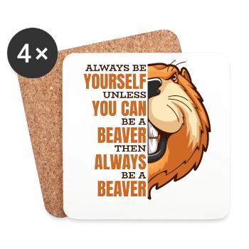 Always Be Yourself Unless You Can Be A Beaver - Coasters (set of 4) - white - Front