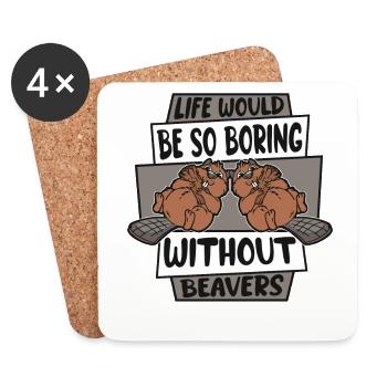 Life Would Be Boring Without Beavers North - Coasters (set of 4) - white - Front