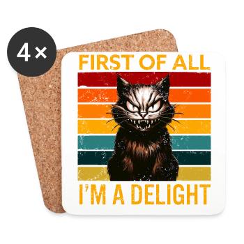First Of All I'm A Delight Angry Cat Humor - Coasters (set of 4) - white - Front