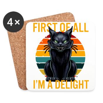 First Of All I'm A Delight Annoyed Cat Humor - Coasters (set of 4) - white - Front