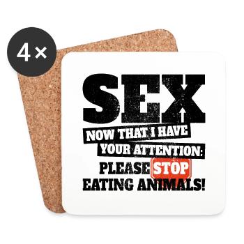 Sex Now I Have Your Attention Stop Eating Animals - Coasters (set of 4) - white - Front