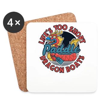 Life's Too Short Paddle Dragon Boats Team Lover - Coasters (set of 4) - white - Front