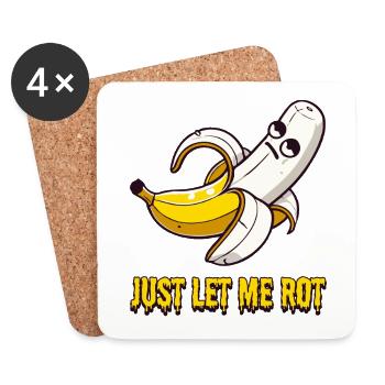 Just Let Me Rot – Banana Doesn't Feel Like It Anymore - Coasters (set of 4) - white - Front