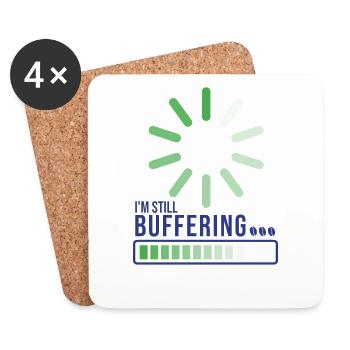 I'm Still Buffering - Coasters (set of 4) - white - Front