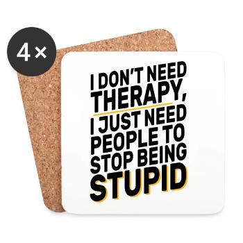 I Don't Need Therapy Funny Sarcasm Quote Design - Untersetzer (4er-Set) - Weiß - Vorne
