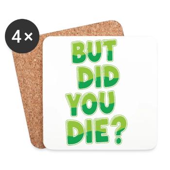 Humorous Green Text Bubble But Did You Die? - Coasters (set of 4) - white - Front