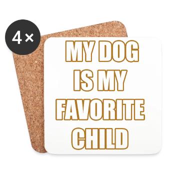 My Dog Is My Favorite Child Funny Dog Shirt - Coasters (set of 4) - white - Front