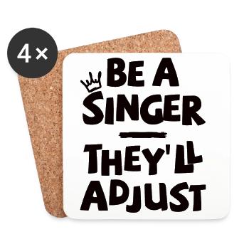 Be a Singer. They'll adjust. - Coasters (set of 4) - white - Front