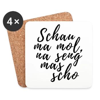 Schau ma mol na seng mas scho bayrischer Spruch - Untersetzer (4er-Set) - Weiß - Vorne