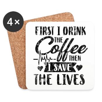 First I Drink The Coffee Then I Save The Lives.png - Untersetzer (4er-Set) - Weiß - Vorne