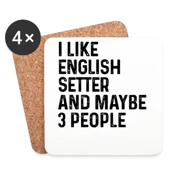 I Like English Setter And Maybe 3 People Dog Lover - Coasters (set of 4) - white - Front