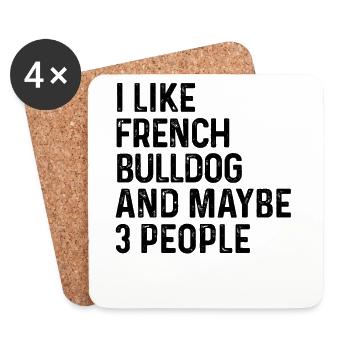 I Like French Bulldog And Maybe 3 People Dog Lover - Coasters (set of 4) - white - Front