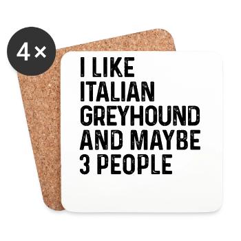 I Like Italian Greyhound And Maybe 3 People Dog - Coasters (set of 4) - white - Front