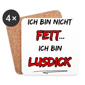 Ich bin nicht Fett... Ich bin Lusdick - Untersetzer (4er-Set) - Weiß - Vorne