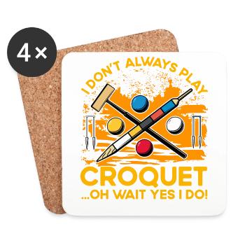 I don't always play Croquet oh wait yes I do! - Coasters (set of 4) - white - Front