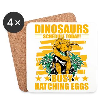 Dinosaurs schedule today busy hatching eggs - Coasters (set of 4) - white - Front