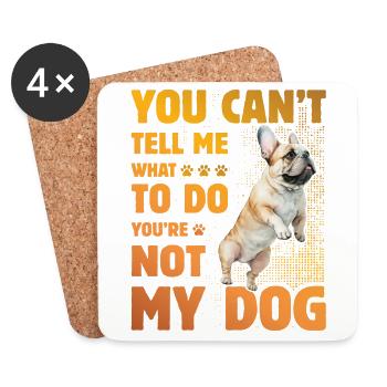 You can't tell me what to do French Bulldog - Untersetzer (4er-Set) - Weiß - Vorne