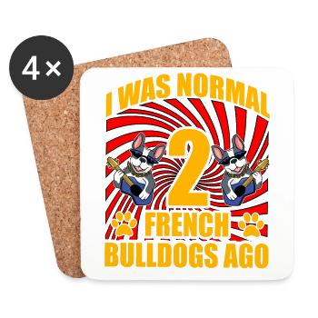 I was normal 2 French Bulldogs ago - Coasters (set of 4) - white - Front