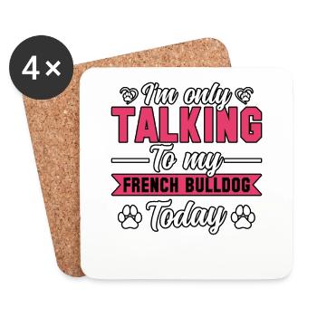 I'm only talking to my french bulldog today - Untersetzer (4er-Set) - Weiß - Vorne