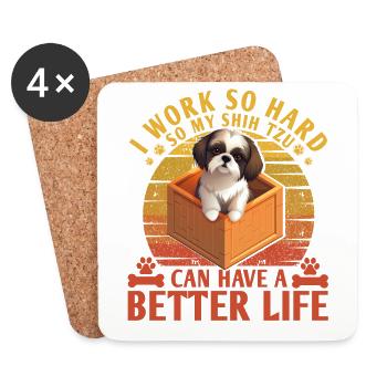 Je travaille dur pour que mon Shih Tzu puisse avoir une vie meilleure - Dessous de verre (lot de 4) - blanc - Devant