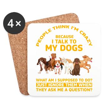 Die Leute halten mich für verrückt, weil ich mit meinen Hunden rede - Untersetzer (4er-Set) - Weiß - Vorne