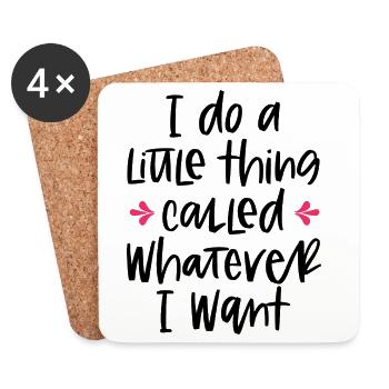 I Do A Little Thing Called Whatever I Want Quote - Coasters (set of 4) - white - Front