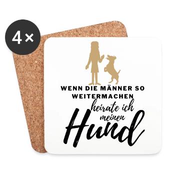 WENN die MÄNNER ..., HEIRATE ICH MEINEN HUND Hunde - Untersetzer (4er-Set) - Weiß - Vorne