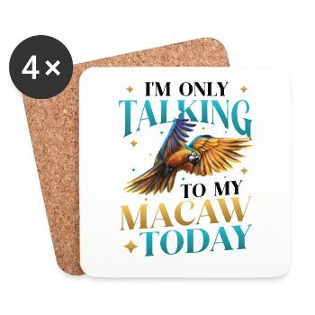I'm only talking to my blue-yellow macaw today - Coasters (set of 4) - white - Front