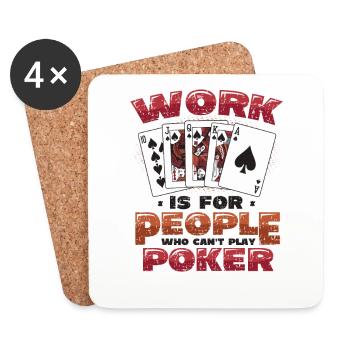 Le travail est pour les gens qui ne peuvent pas jouer au poker - Dessous de verre (lot de 4) - blanc - Devant