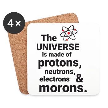 The Universe is made of protons, neutrorns, electr - Coasters (set of 4) - white - Front