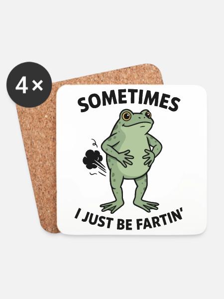 Frog Saying Humor Sometimes I Just Be Fartin - Coasters (set of 4) - white