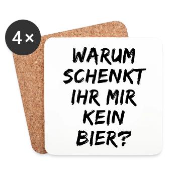 Warum schenk ihr mir kein Bier? Bierliebe Alkohol - Untersetzer (4er-Set) - Weiß - Vorne