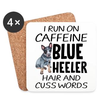 I Run On Caffeine And Blue Heeler Hair - Coasters (set of 4) - white - Front