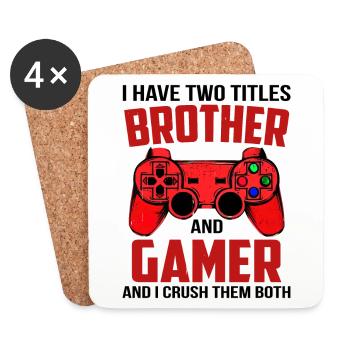 I Have Two Titles Brother And Gamer - Coasters (set of 4) - white - Front